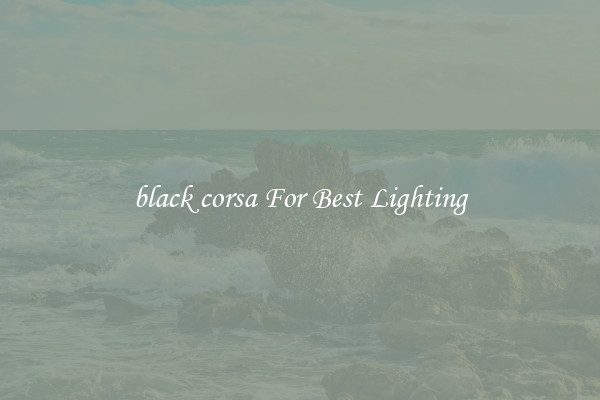 black corsa For Best Lighting