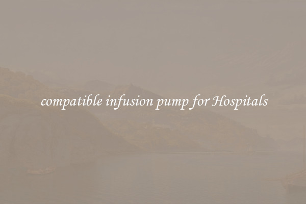 compatible infusion pump for Hospitals