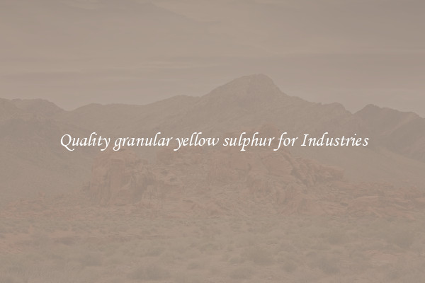 Quality granular yellow sulphur for Industries