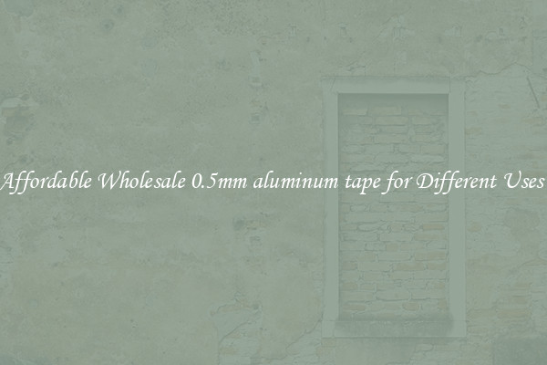 Affordable Wholesale 0.5mm aluminum tape for Different Uses 