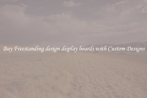 Buy Freestanding design display boards with Custom Designs