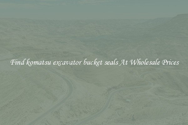 Find komatsu excavator bucket seals At Wholesale Prices