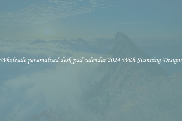 Wholesale personalised desk pad calendar 2024 With Stunning Designs