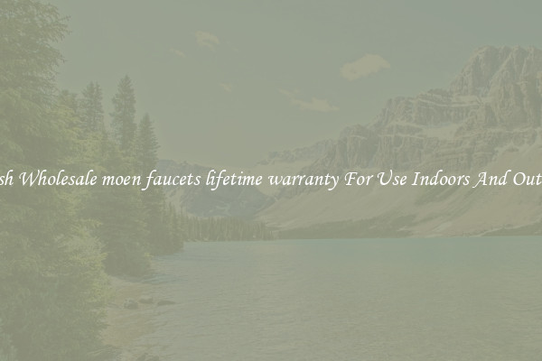 Stylish Wholesale moen faucets lifetime warranty For Use Indoors And Outdoors
