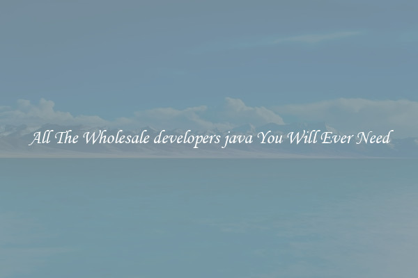 All The Wholesale developers java You Will Ever Need