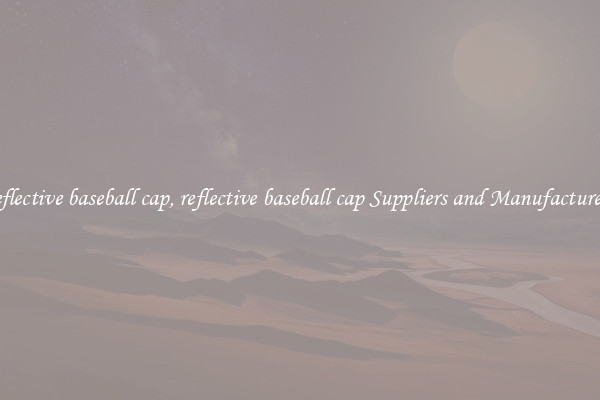 reflective baseball cap, reflective baseball cap Suppliers and Manufacturers