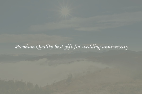 Premium Quality best gift for wedding anniversary