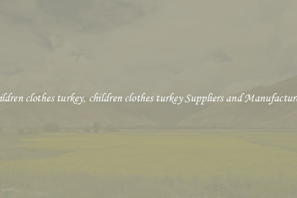 children clothes turkey, children clothes turkey Suppliers and Manufacturers