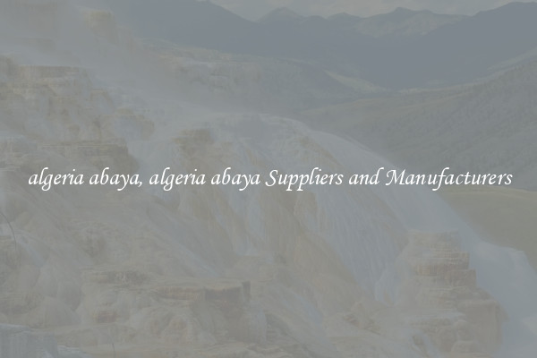 algeria abaya, algeria abaya Suppliers and Manufacturers
