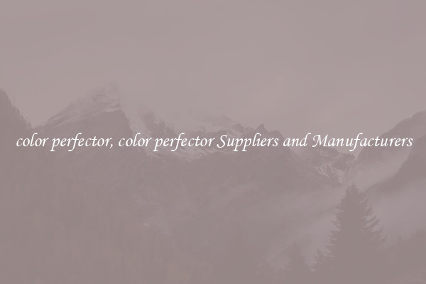 color perfector, color perfector Suppliers and Manufacturers