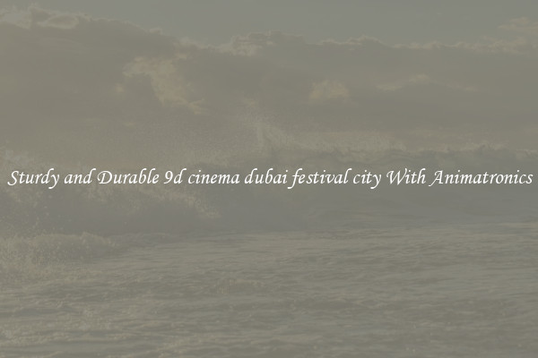 Sturdy and Durable 9d cinema dubai festival city With Animatronics