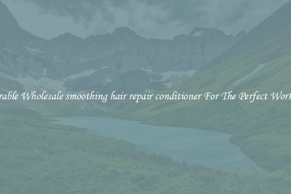 Durable Wholesale smoothing hair repair conditioner For The Perfect Workout
