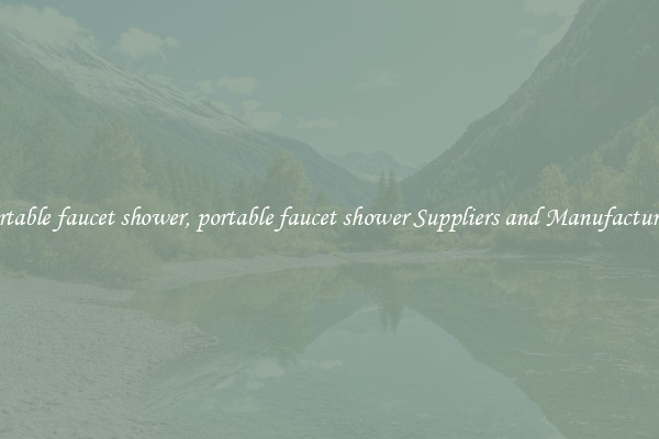 portable faucet shower, portable faucet shower Suppliers and Manufacturers