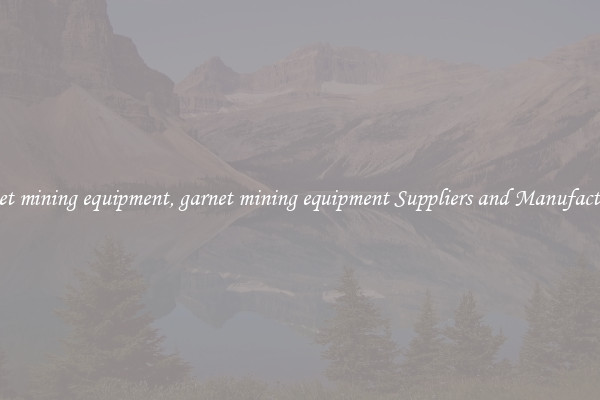 garnet mining equipment, garnet mining equipment Suppliers and Manufacturers