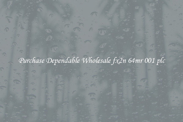 Purchase Dependable Wholesale fx2n 64mr 001 plc