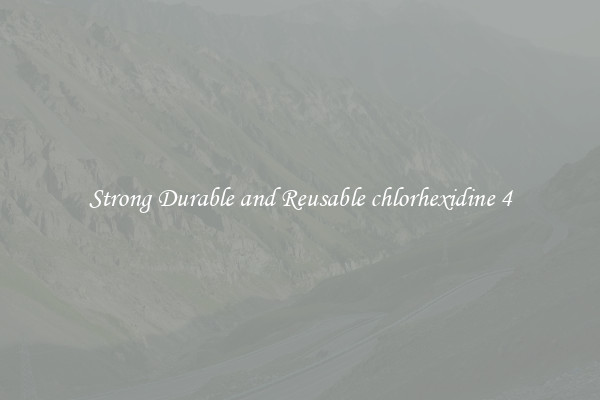 Strong Durable and Reusable chlorhexidine 4