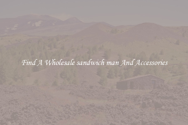 Find A Wholesale sandwich man And Accessories