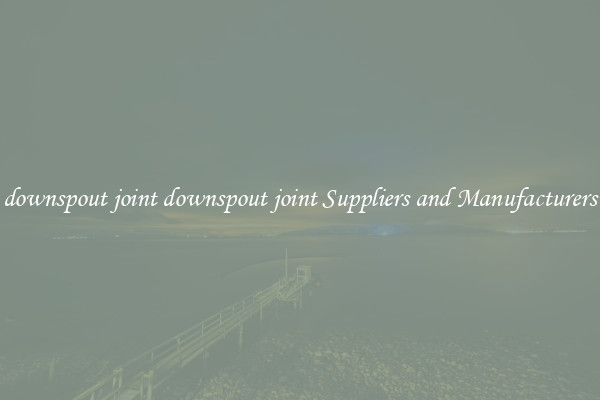 downspout joint downspout joint Suppliers and Manufacturers