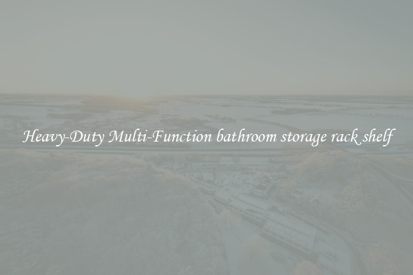 Heavy-Duty Multi-Function bathroom storage rack shelf