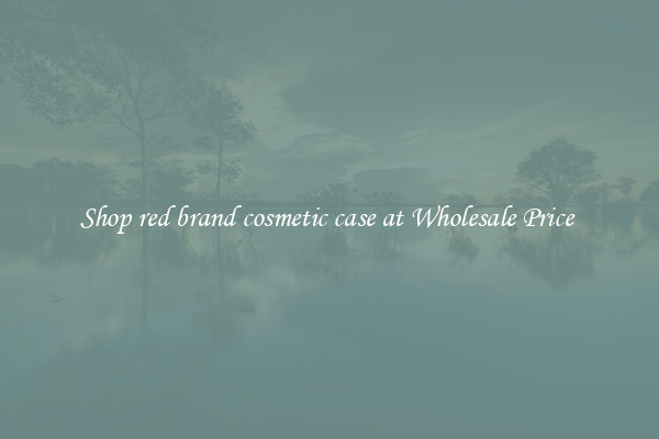 Shop red brand cosmetic case at Wholesale Price 