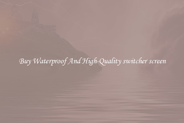Buy Waterproof And High-Quality switcher screen