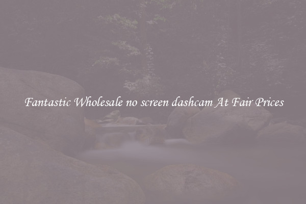 Fantastic Wholesale no screen dashcam At Fair Prices