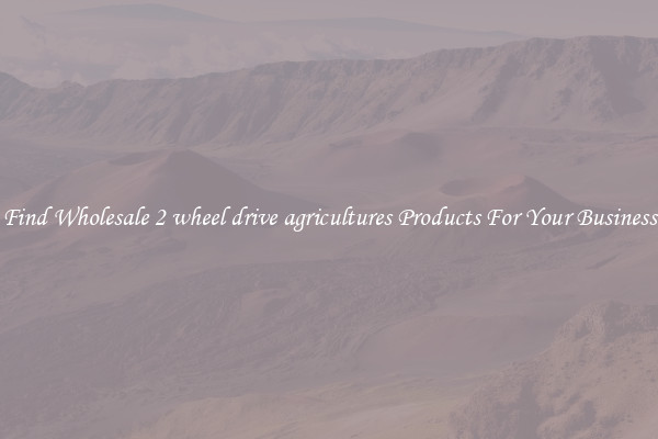 Find Wholesale 2 wheel drive agricultures Products For Your Business