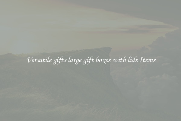 Versatile gifts large gift boxes with lids Items