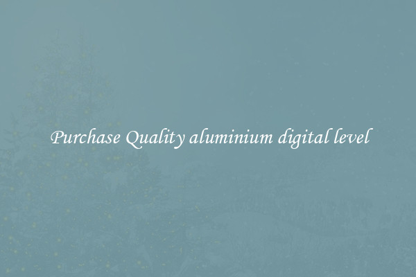 Purchase Quality aluminium digital level