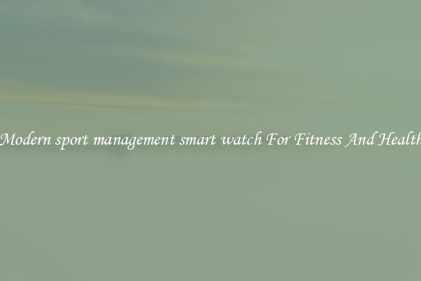 Modern sport management smart watch For Fitness And Health