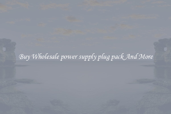 Buy Wholesale power supply plug pack And More