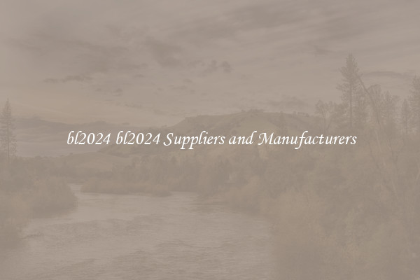 bl2024 bl2024 Suppliers and Manufacturers