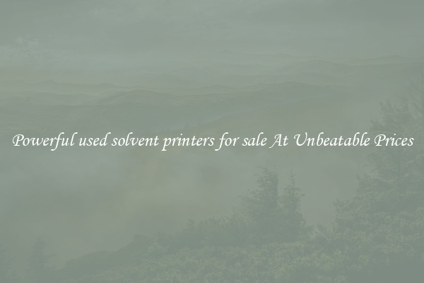 Powerful used solvent printers for sale At Unbeatable Prices