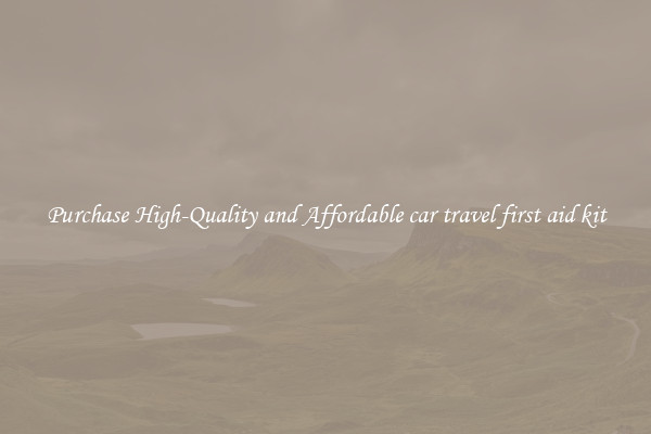 Purchase High-Quality and Affordable car travel first aid kit