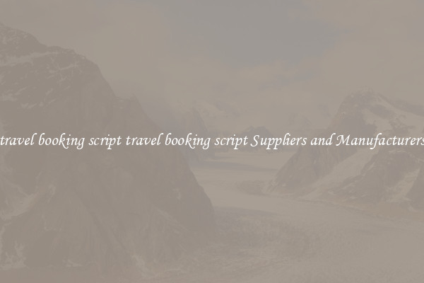 travel booking script travel booking script Suppliers and Manufacturers