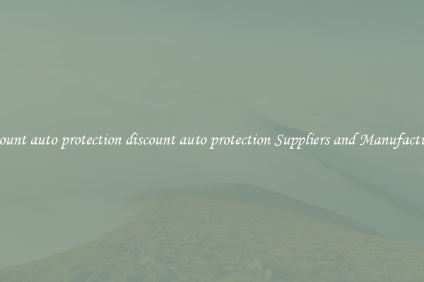 discount auto protection discount auto protection Suppliers and Manufacturers