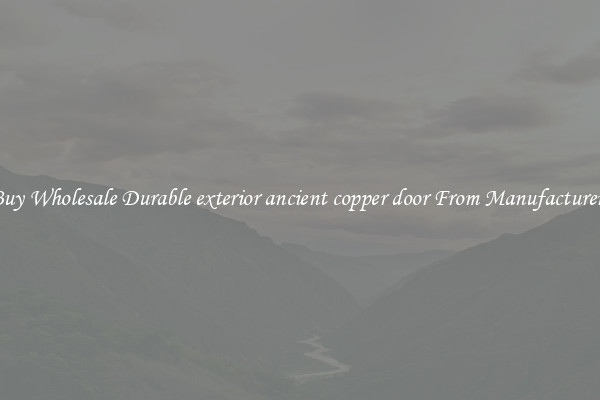Buy Wholesale Durable exterior ancient copper door From Manufacturers