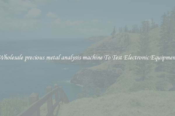 Wholesale precious metal analysis machine To Test Electronic Equipment
