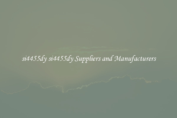 si4455dy si4455dy Suppliers and Manufacturers